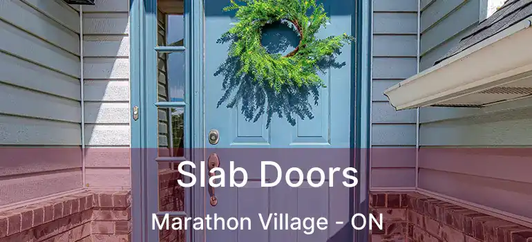  Slab Doors Marathon Village - ON