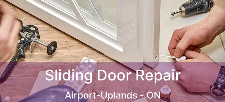 Sliding Door Repair Airport-Uplands - ON