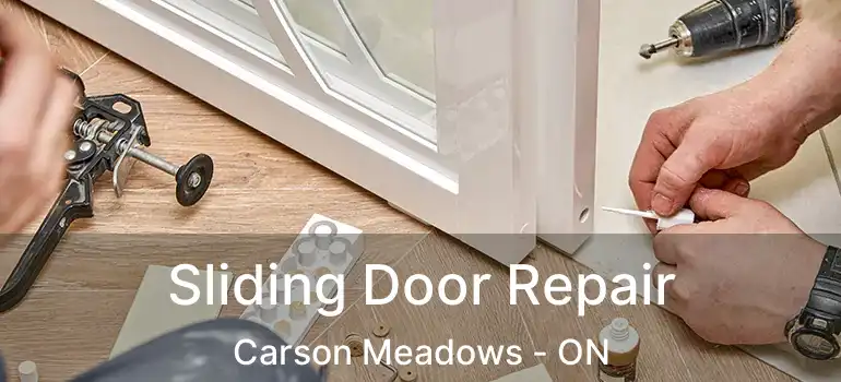 Sliding Door Repair Carson Meadows - ON
