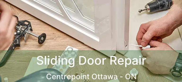  Sliding Door Repair Centrepoint Ottawa - ON