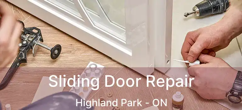 Sliding Door Repair Highland Park - ON