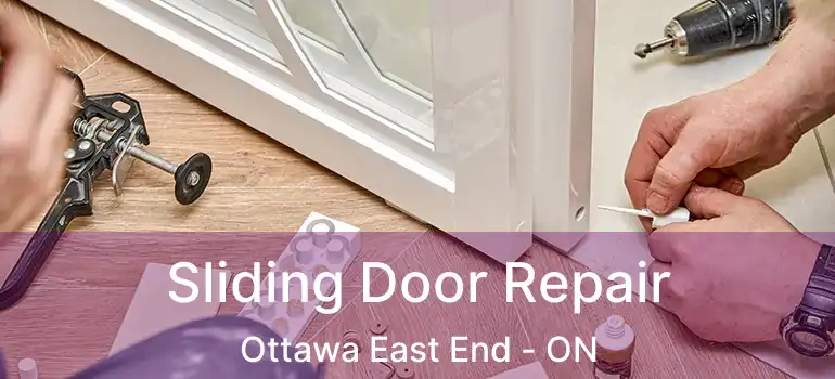 Sliding Door Repair Ottawa East End - ON