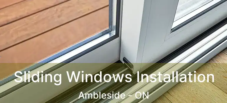  Sliding Windows Installation Ambleside - ON