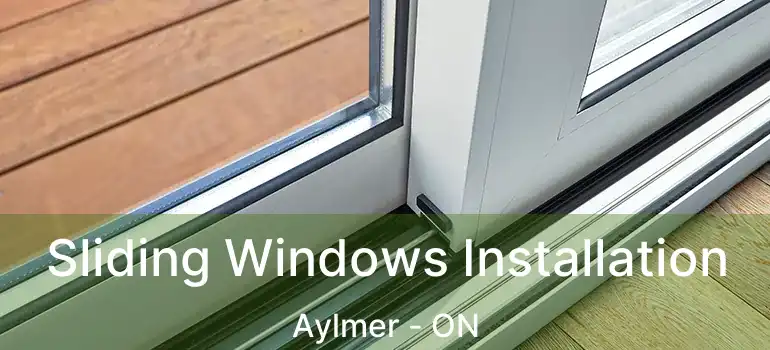 Sliding Windows Installation Aylmer - ON