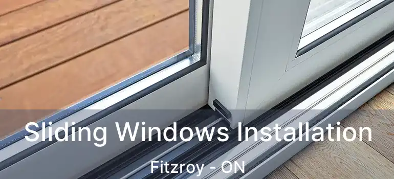  Sliding Windows Installation Fitzroy - ON