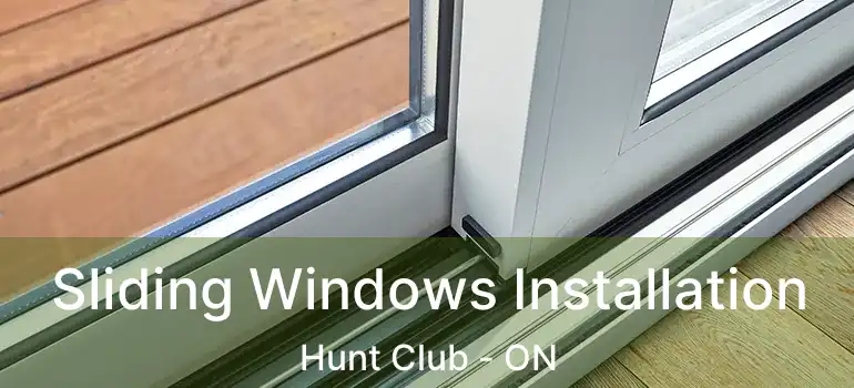  Sliding Windows Installation Hunt Club - ON