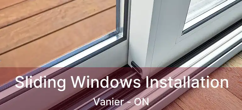  Sliding Windows Installation Vanier - ON
