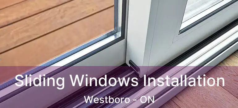 Sliding Windows Installation Westboro - ON