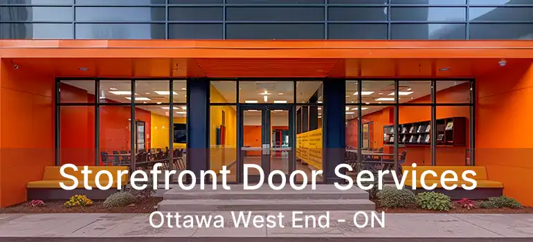 Storefront Door Services Ottawa West End - ON