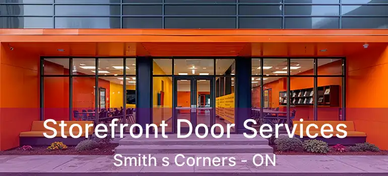 Storefront Door Services Smith s Corners - ON