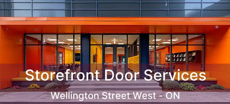 Storefront Door Services Wellington Street West - ON