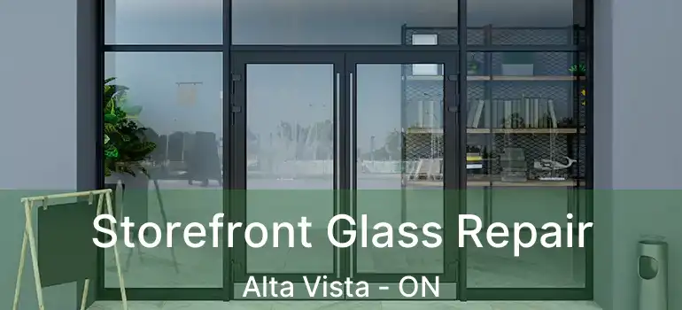  Storefront Glass Repair Alta Vista - ON