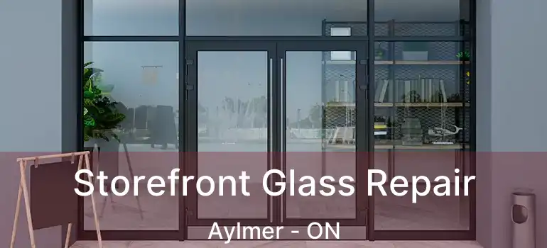 Storefront Glass Repair Aylmer - ON