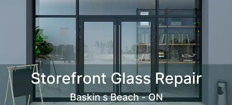 Storefront Glass Repair Baskin s Beach - ON