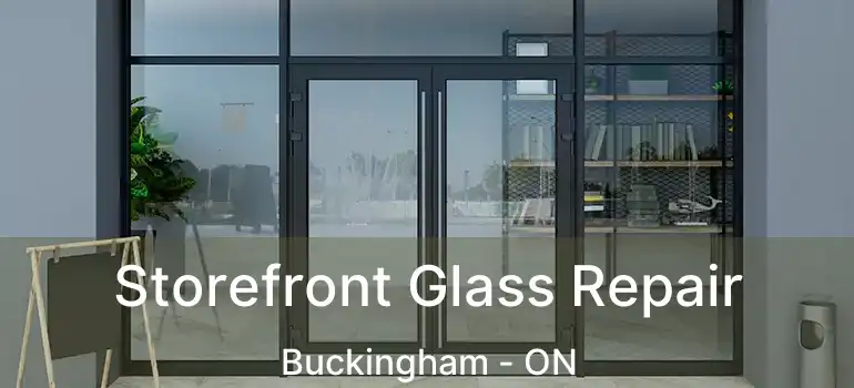 Storefront Glass Repair Buckingham - ON