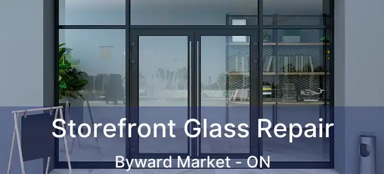 Storefront Glass Repair Byward Market - ON