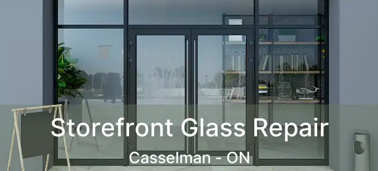  Storefront Glass Repair Casselman - ON