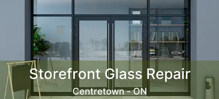 Storefront Glass Repair Centretown - ON