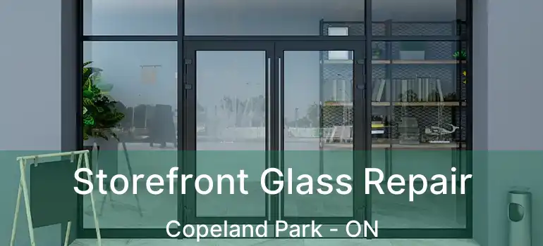  Storefront Glass Repair Copeland Park - ON