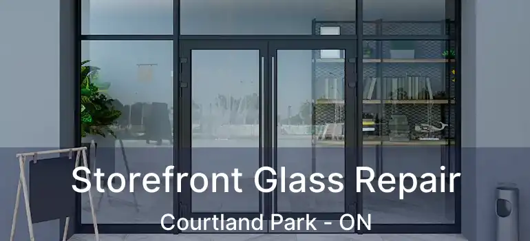  Storefront Glass Repair Courtland Park - ON