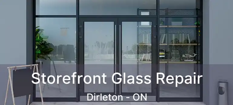  Storefront Glass Repair Dirleton - ON