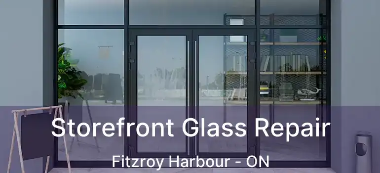 Storefront Glass Repair Fitzroy Harbour - ON