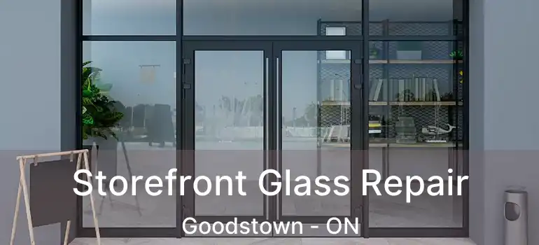  Storefront Glass Repair Goodstown - ON