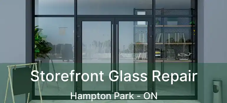 Storefront Glass Repair Hampton Park - ON
