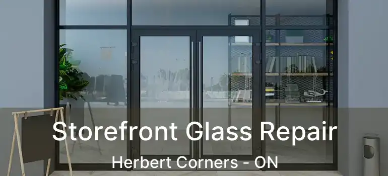Storefront Glass Repair Herbert Corners - ON