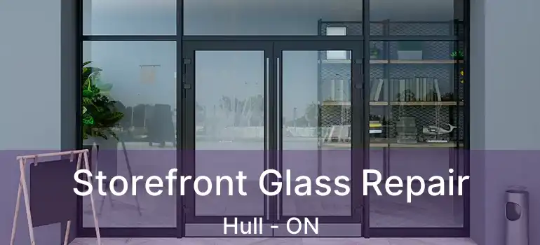 Storefront Glass Repair Hull - ON