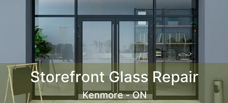 Storefront Glass Repair Kenmore - ON