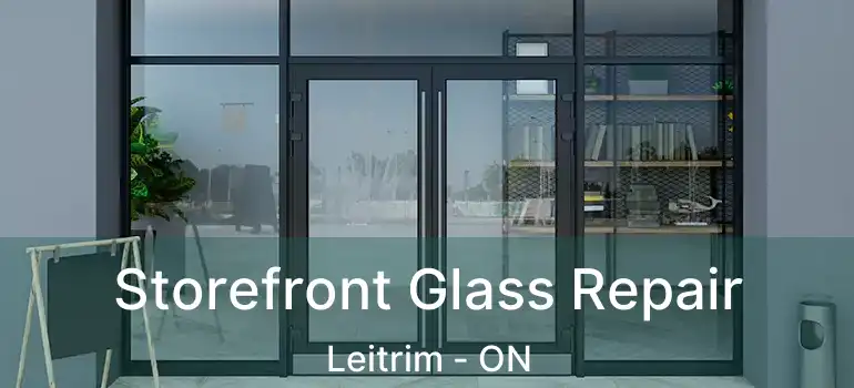 Storefront Glass Repair Leitrim - ON