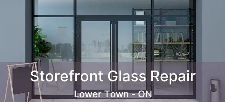  Storefront Glass Repair Lower Town - ON