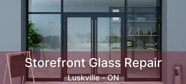  Storefront Glass Repair Luskville - ON