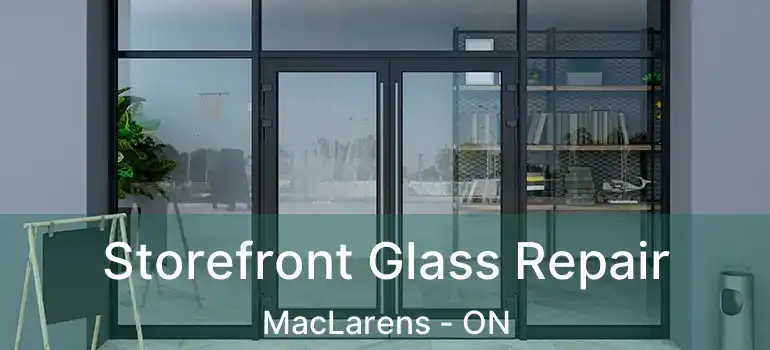 Storefront Glass Repair MacLarens - ON