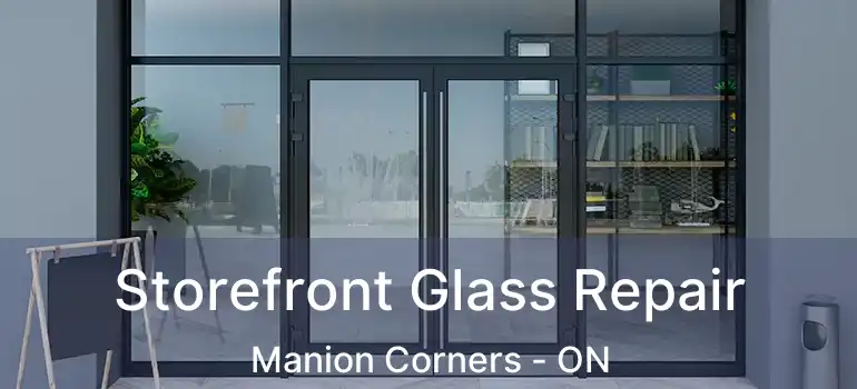 Storefront Glass Repair Manion Corners - ON