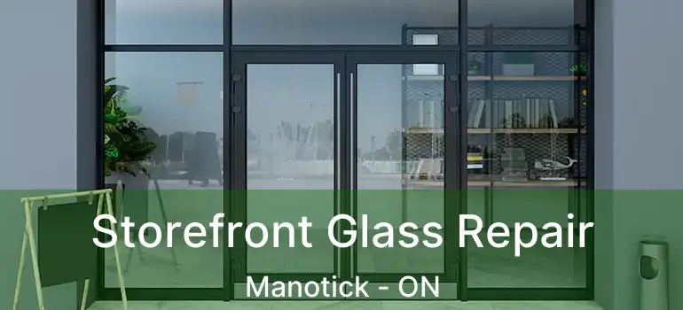  Storefront Glass Repair Manotick - ON