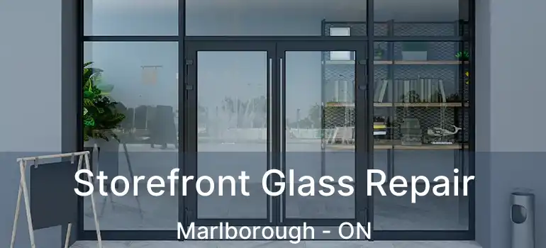  Storefront Glass Repair Marlborough - ON