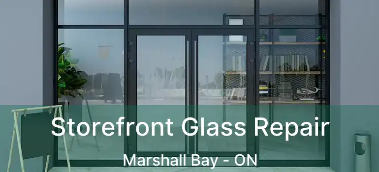 Storefront Glass Repair Marshall Bay - ON