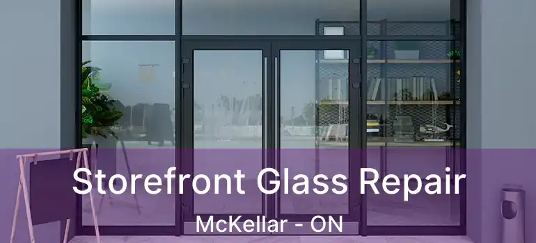 Storefront Glass Repair McKellar - ON
