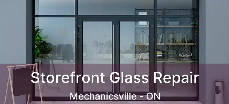  Storefront Glass Repair Mechanicsville - ON