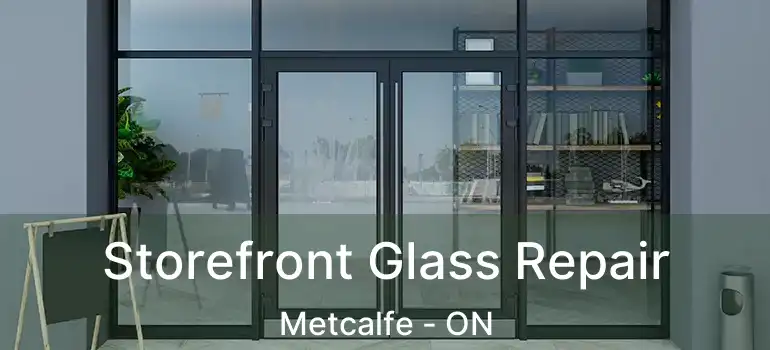 Storefront Glass Repair Metcalfe - ON