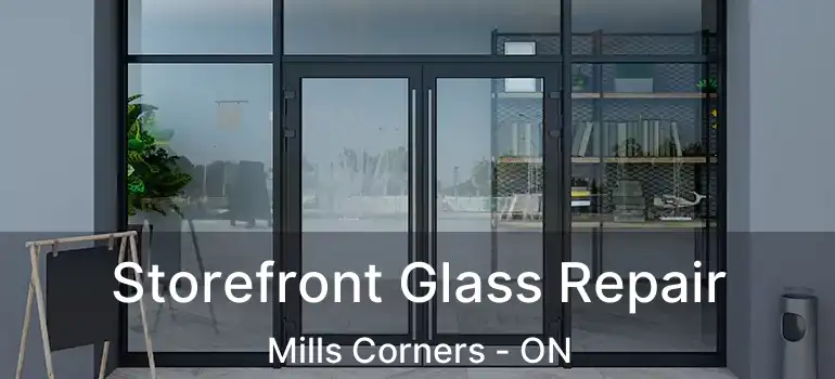  Storefront Glass Repair Mills Corners - ON