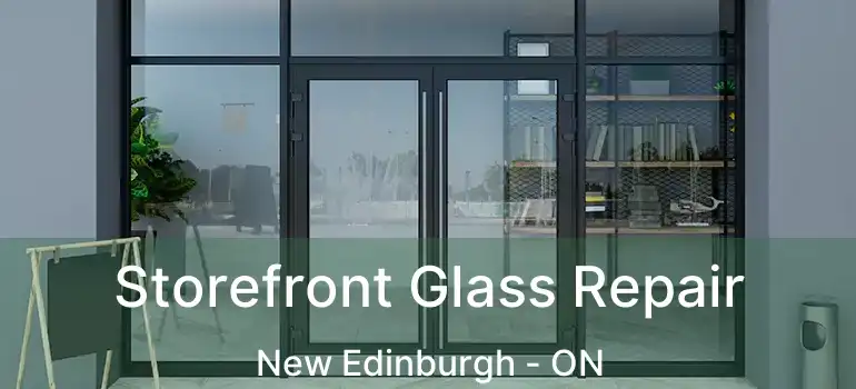 Storefront Glass Repair New Edinburgh - ON