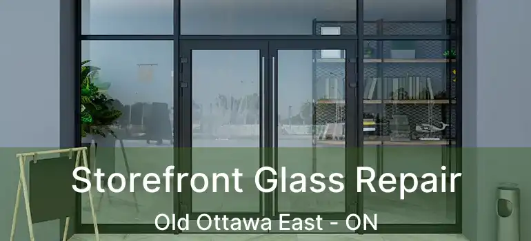  Storefront Glass Repair Old Ottawa East - ON