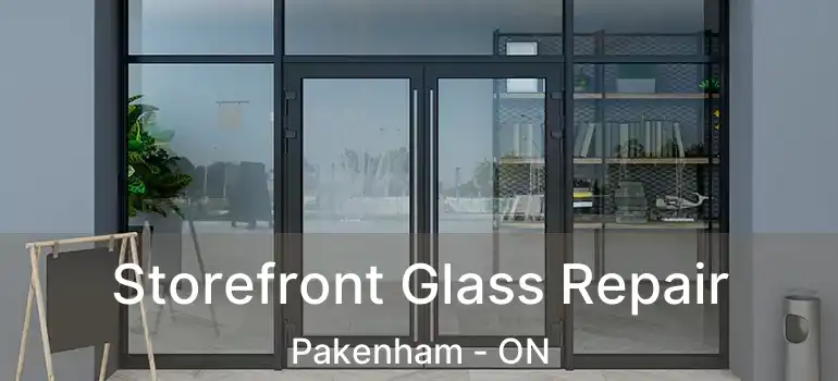  Storefront Glass Repair Pakenham - ON