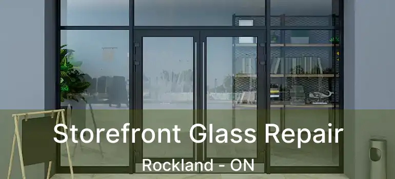  Storefront Glass Repair Rockland - ON