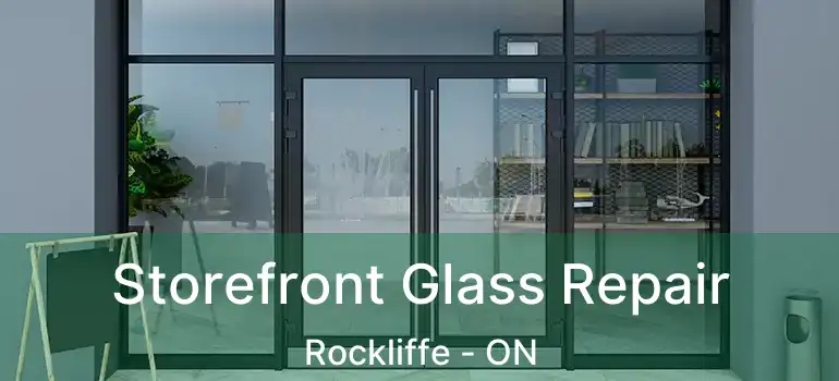 Storefront Glass Repair Rockliffe - ON
