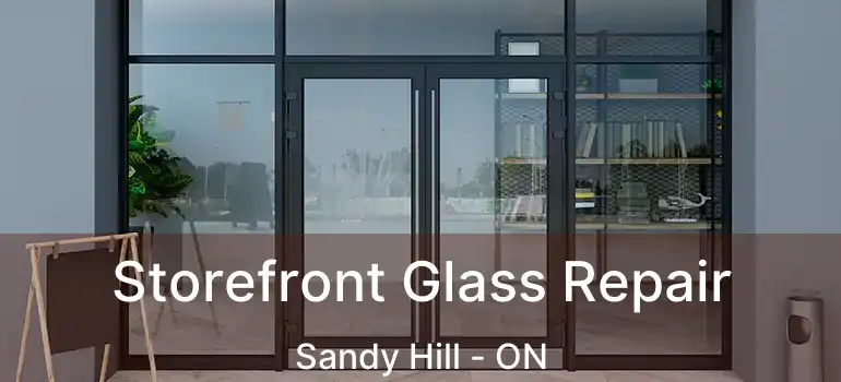  Storefront Glass Repair Sandy Hill - ON
