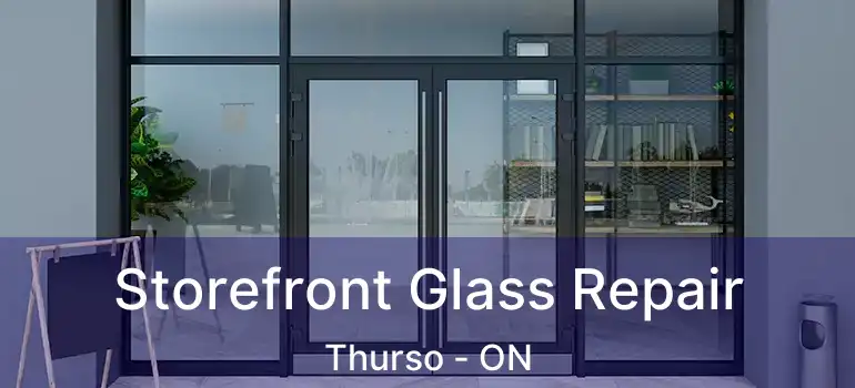 Storefront Glass Repair Thurso - ON